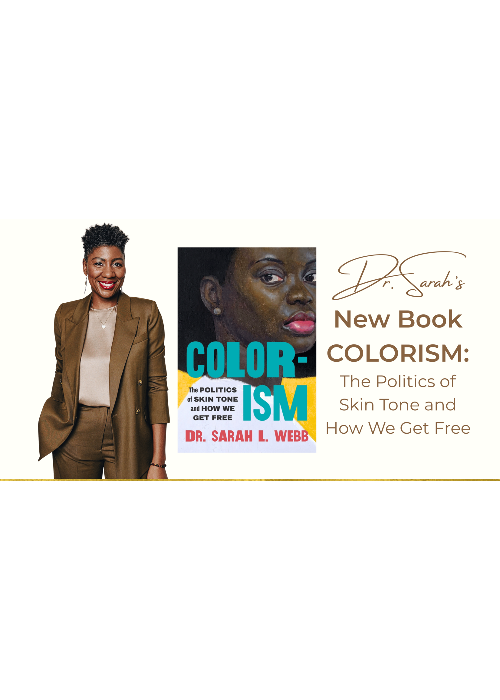 Sarah L. Webb Colorism : The Politics of Skin Tone and How We Get Free