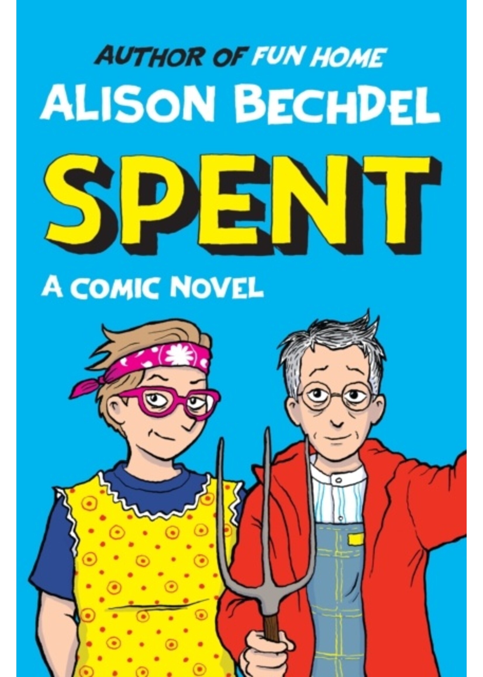Alison Bechdel Spent : A Comic Novel