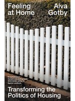Alva Gotby Feeling at Home : Transforming the Politics of Housing