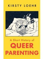 Kristy Loehr A Short History of Queer Parenting