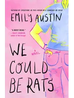 We Could Be Rats : A Novel