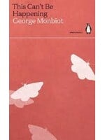 george monbiot This Can't Be Happening