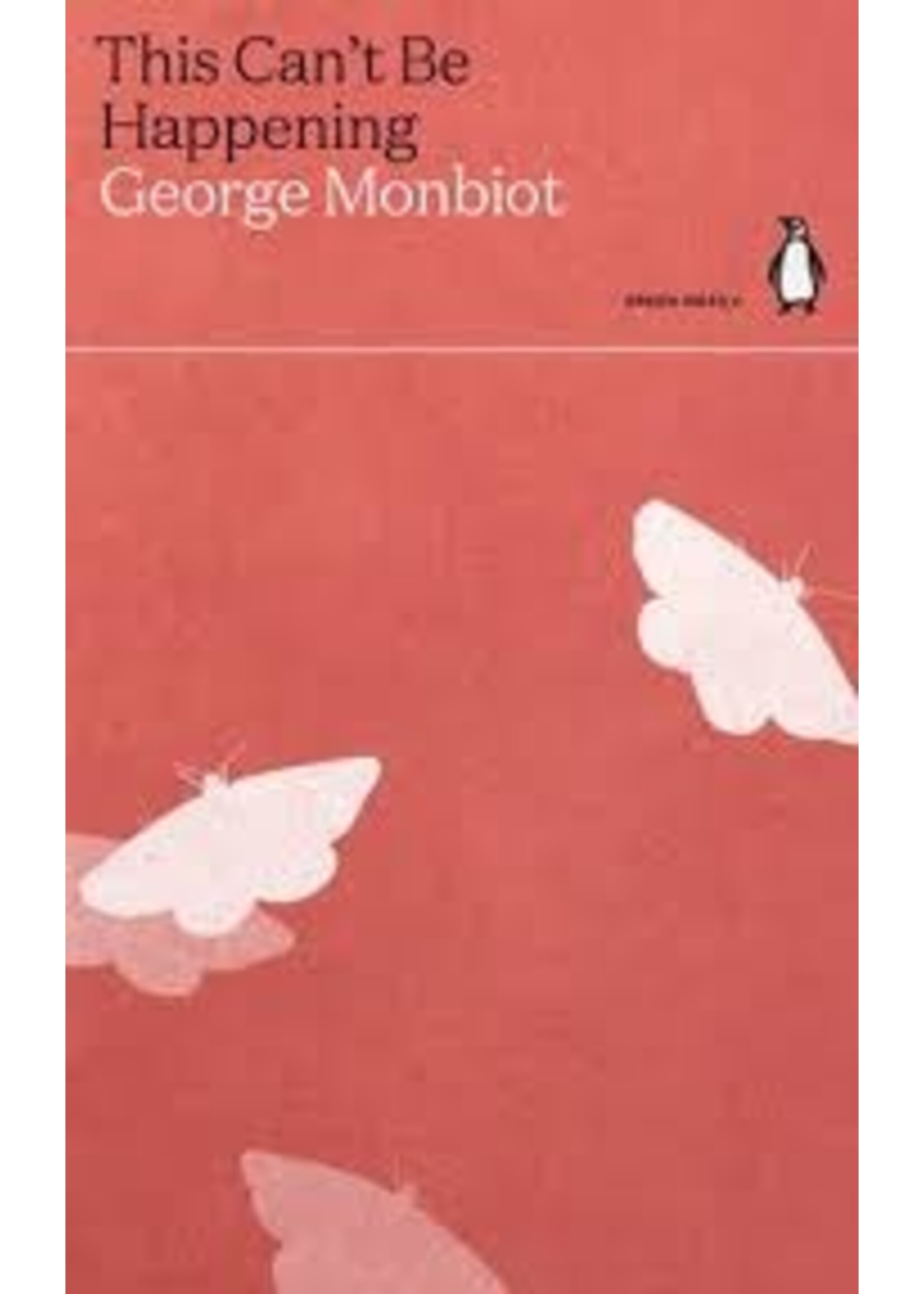 george monbiot This Can't Be Happening