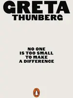 Greta Thunberg No One Is Too Small to Make a Difference