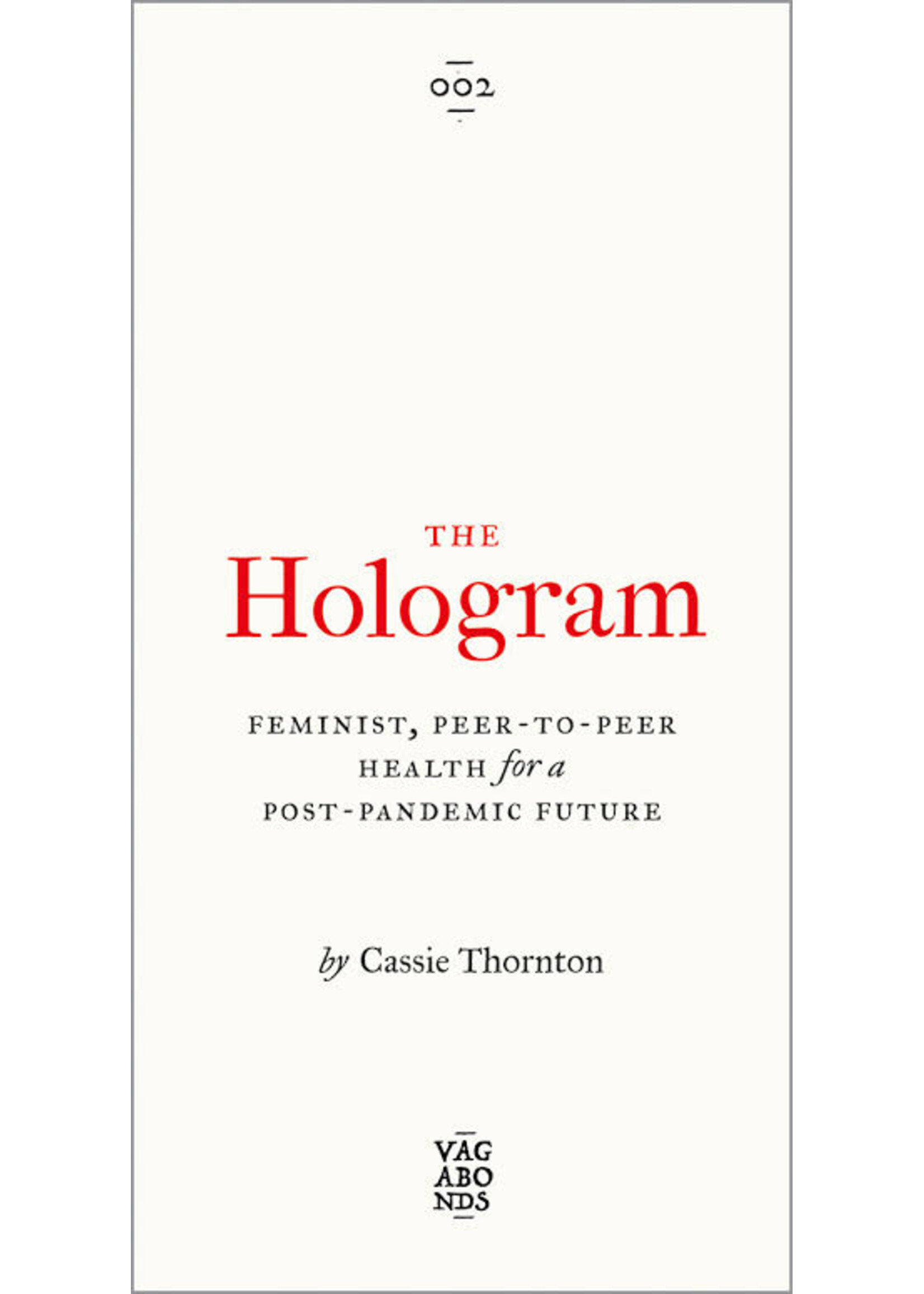 Cassie Thornton The Hologram : Feminist, Peer-to-Peer Health for a Post-Pandemic Future