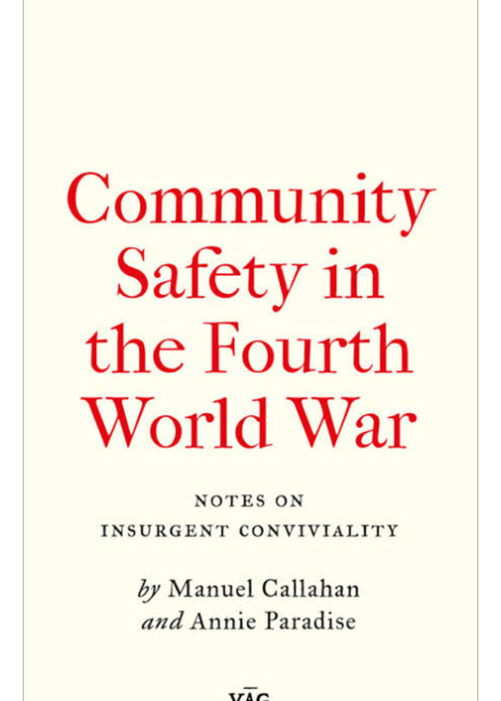 Manuel Callahan, Annie Paradise Community Safety in the Fourth World War: Notes on Insurgent Conviviality