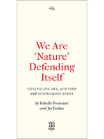 Isabelle Fremeaux We Are 'Nature' Defending Itself : Entangling Art, Activism and Autonomous Zones