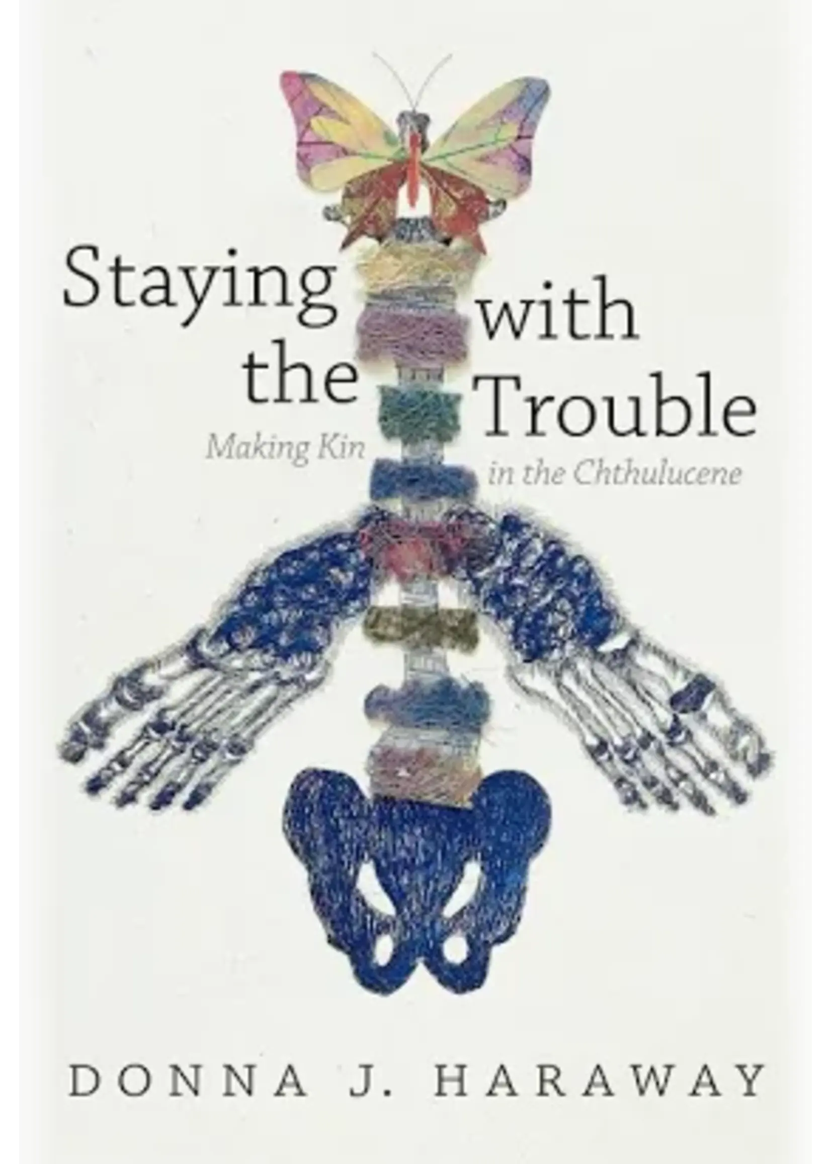 donna haraway Staying with the Trouble: Making Kin in the Chthulucene