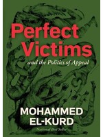Mohammed El-Kurd Perfect Victims : And the Politics of Appeal