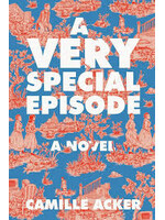Camille Acker A Very Special Episode : A Novel