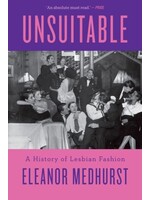 Eleanor Medhurst Unsuitable : A History of Lesbian Fashion