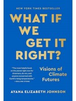 Ayana Elizabeth Johnson What If We Get It Right? : Visions of Climate Futures (hardcover)