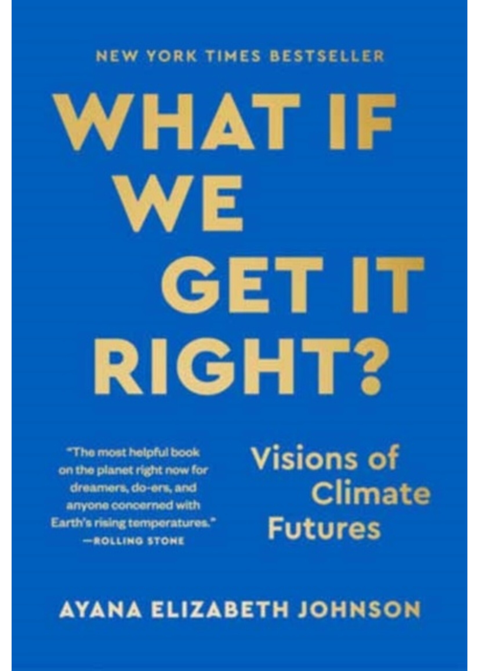 Ayana Elizabeth Johnson What If We Get It Right? : Visions of Climate Futures (hardcover)