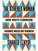 Shahed Ezzaydi The Othered Woman : How White Feminism Harms Muslim Women