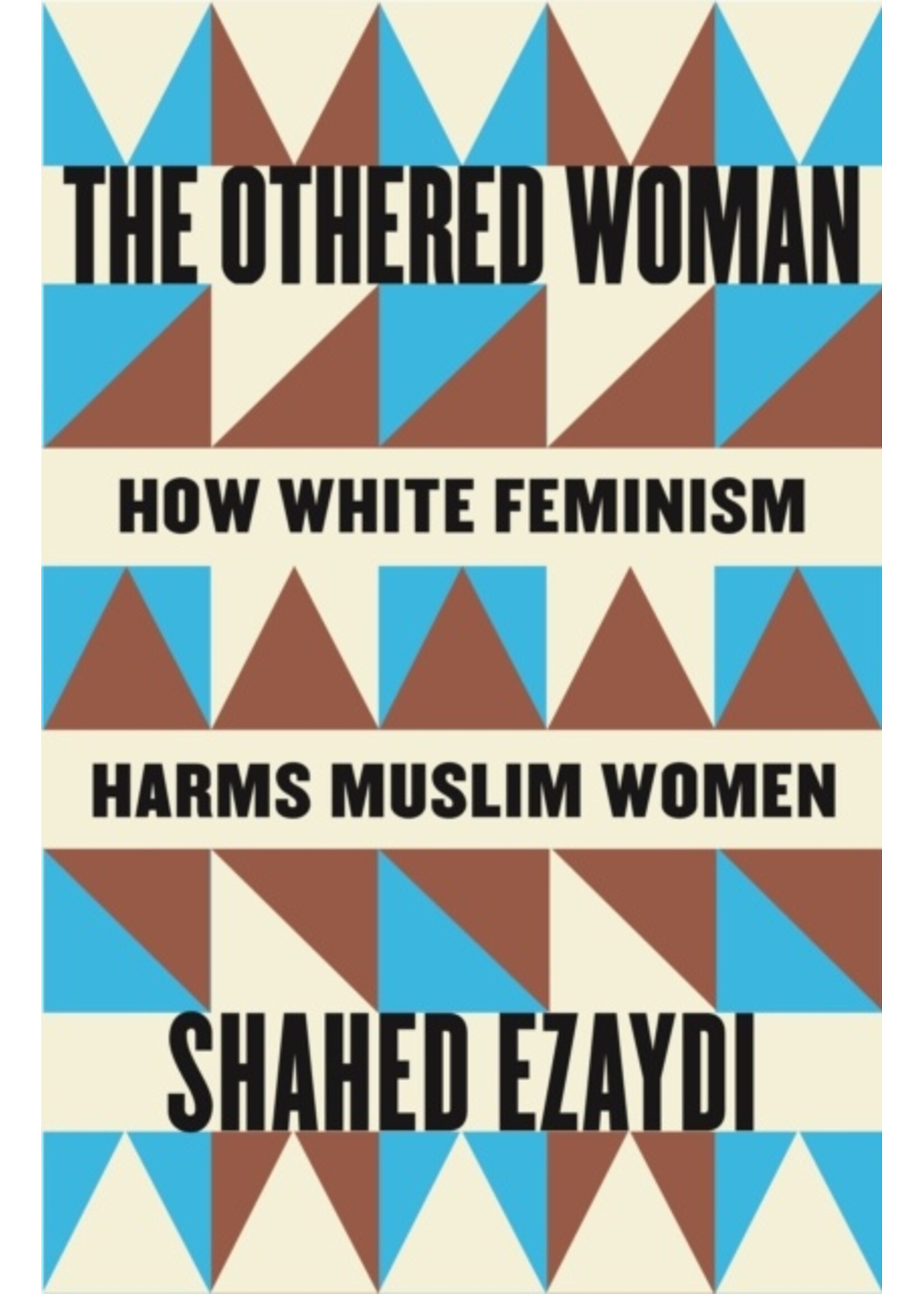 Shahed Ezzaydi The Othered Woman : How White Feminism Harms Muslim Women