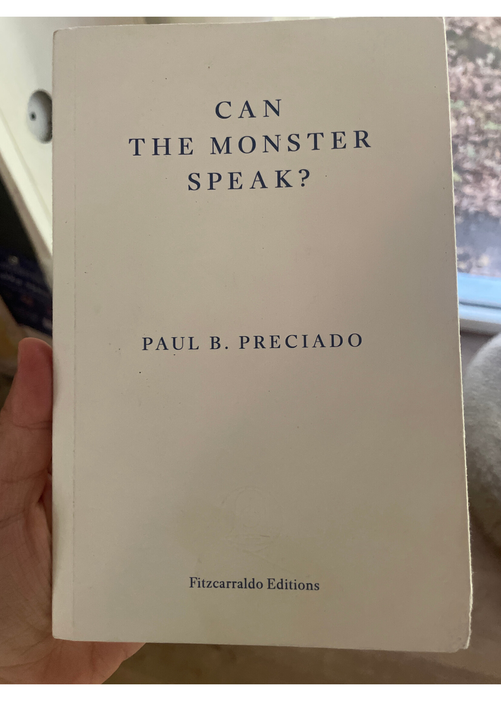 Paul B. Preciado Can the Monster Speak? : A Report to an Academy of Psychoanalysts