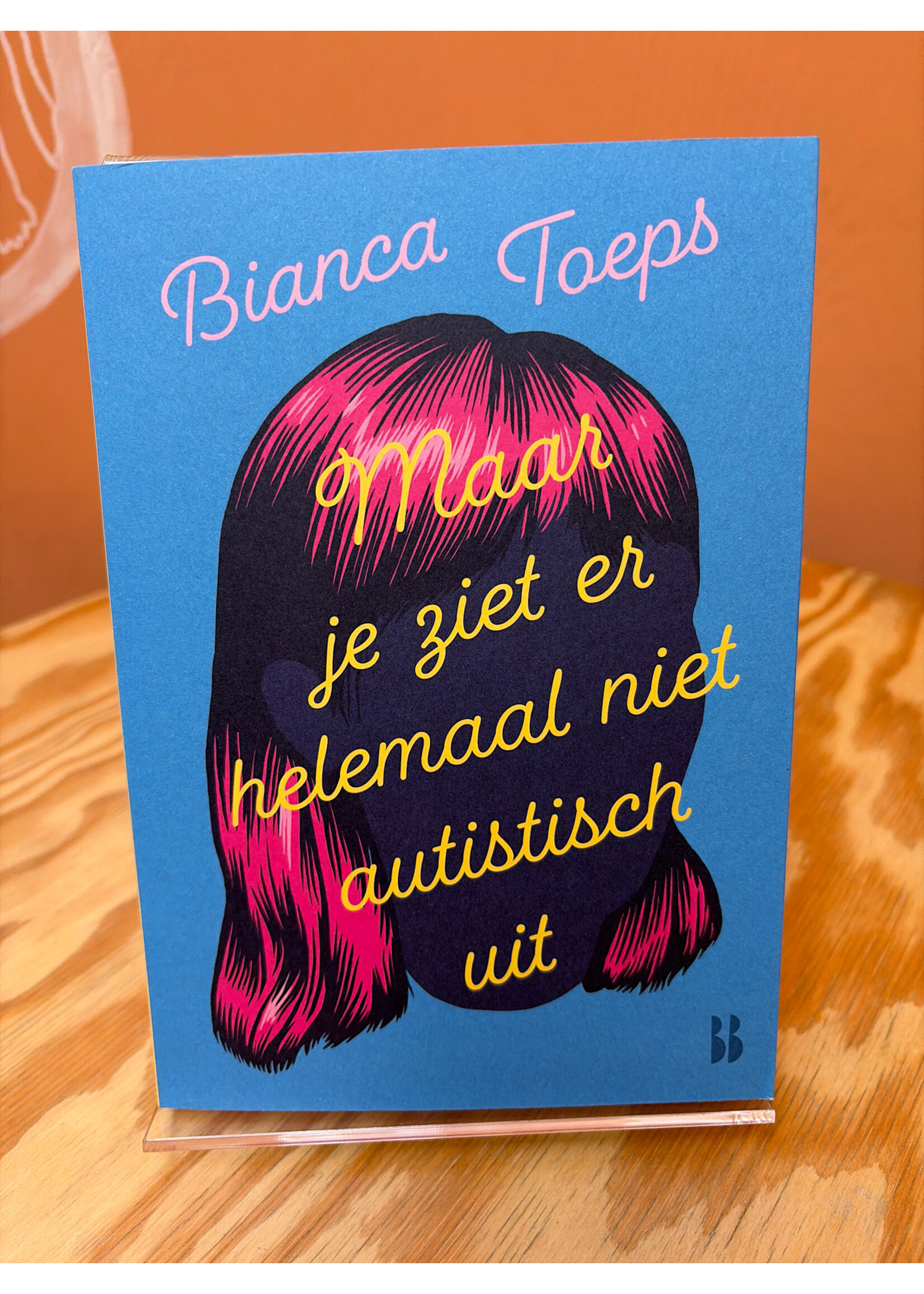 Bianca Toeps Maar je ziet er helemaal niet autistisch uit