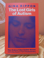 Gina Rippon The Lost Girls of Autism: The Untold Story of Women on the Spectrum