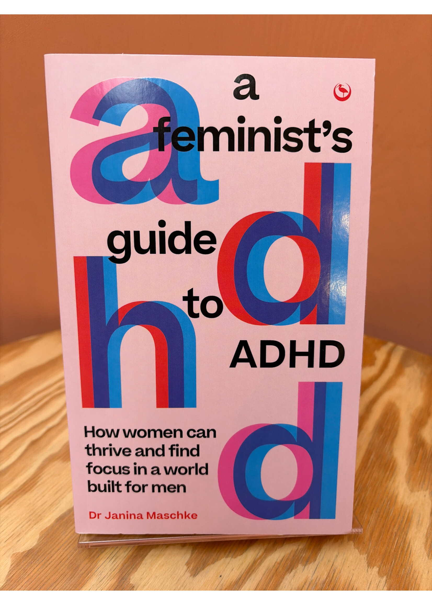 Janina Maschke A Feminist's Guide to ADHD : How women can thrive and find focus in a world built for men