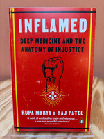 Rupa Marya Inflamed : Deep Medicine and the Anatomy of Injustice