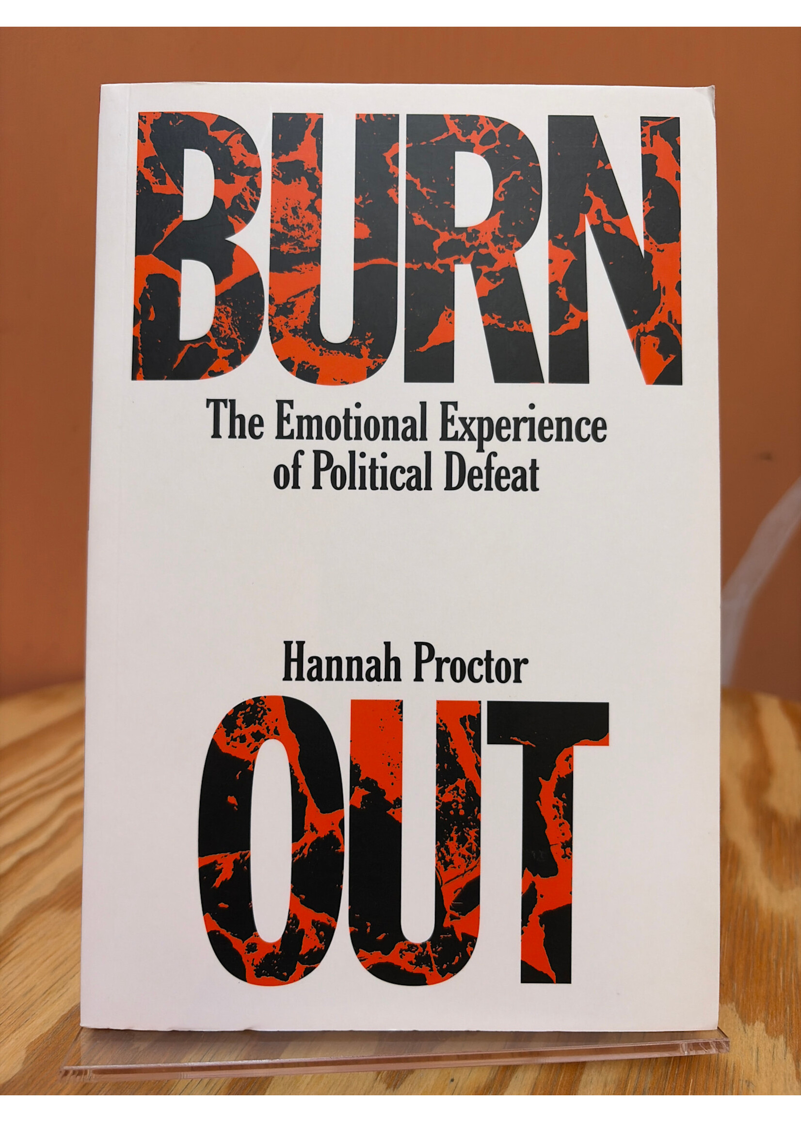Hannah Proctor Burnout: The Emotional Experience of Political Defeat