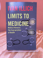 Ivan Illich Limits to Medicine