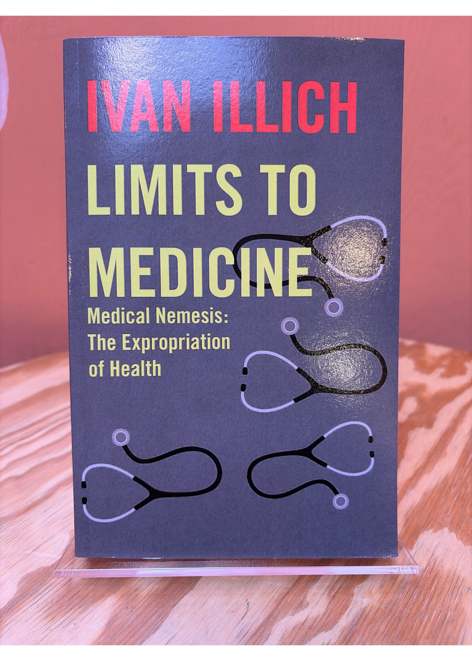 Ivan Illich Limits to Medicine : Medical Nemesis - The Expropriation of Health