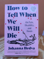 Johanna Hedva How to Tell When We Will Die