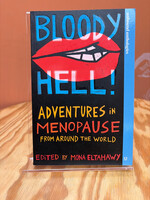 Mona Eltahawy Bloody Hell!: Adventures in Menopause from Around the World