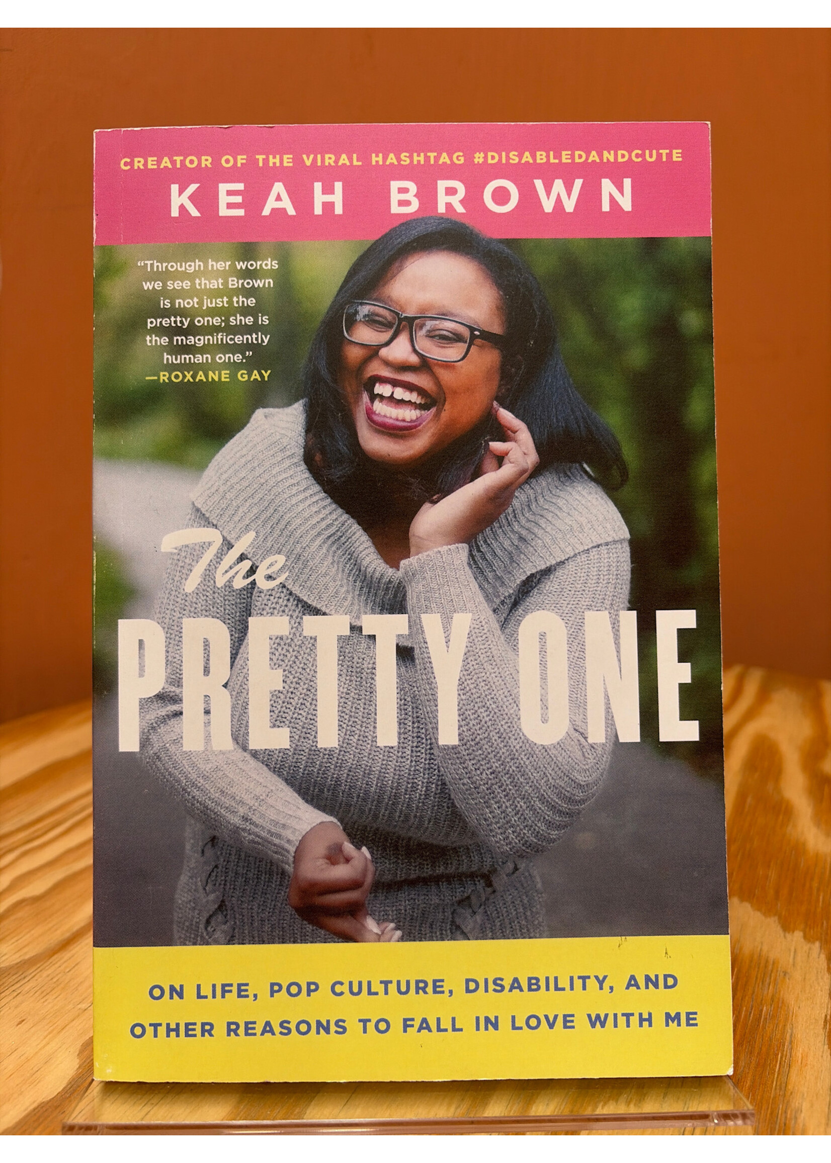 Keah Brown The Pretty One: On Life, Pop Culture, Disability, and Other Reasons to Fall in Love with Me