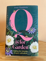 Jenny Chamarette Q is for Garden: Tending the histories of queer cultivation