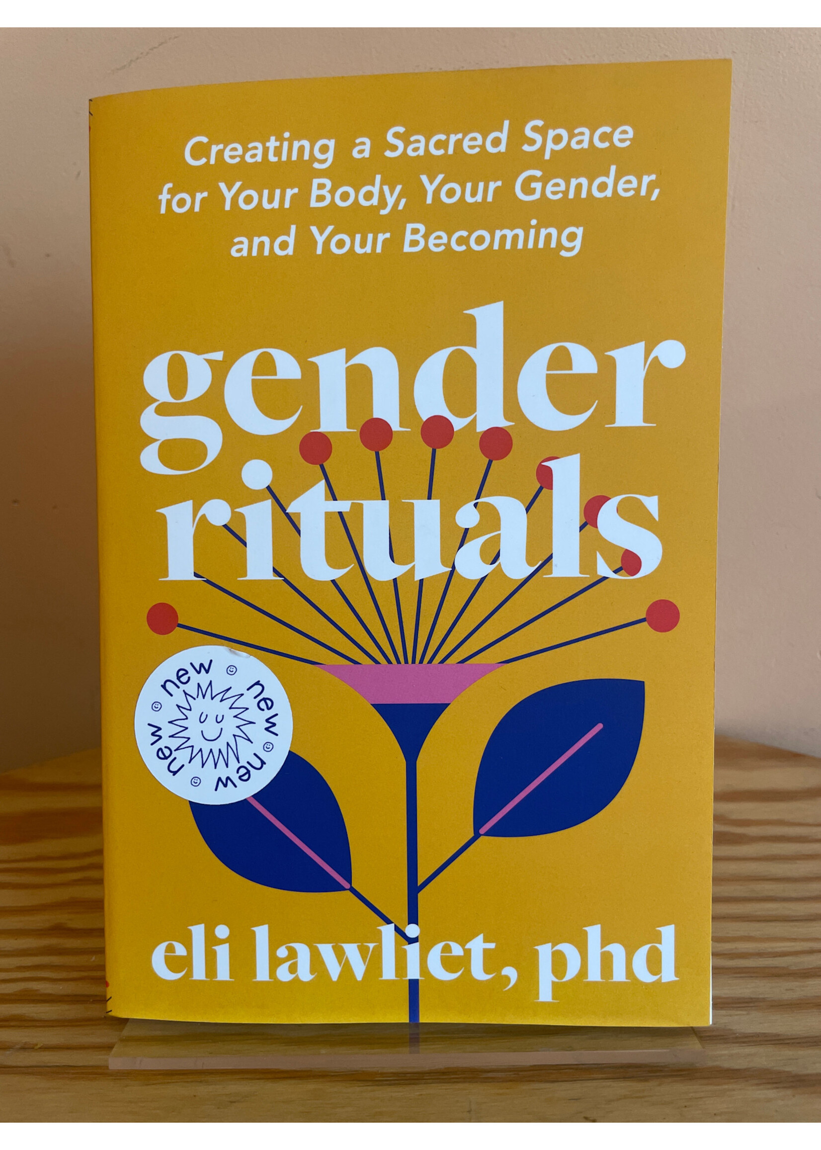 Eli Lawliet Gender Rituals : Creating a Sacred Space for Your Body, Your Gender, and Your Becoming