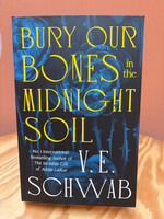 V. E. Schwab Bury Our Bones in the Midnight Soil