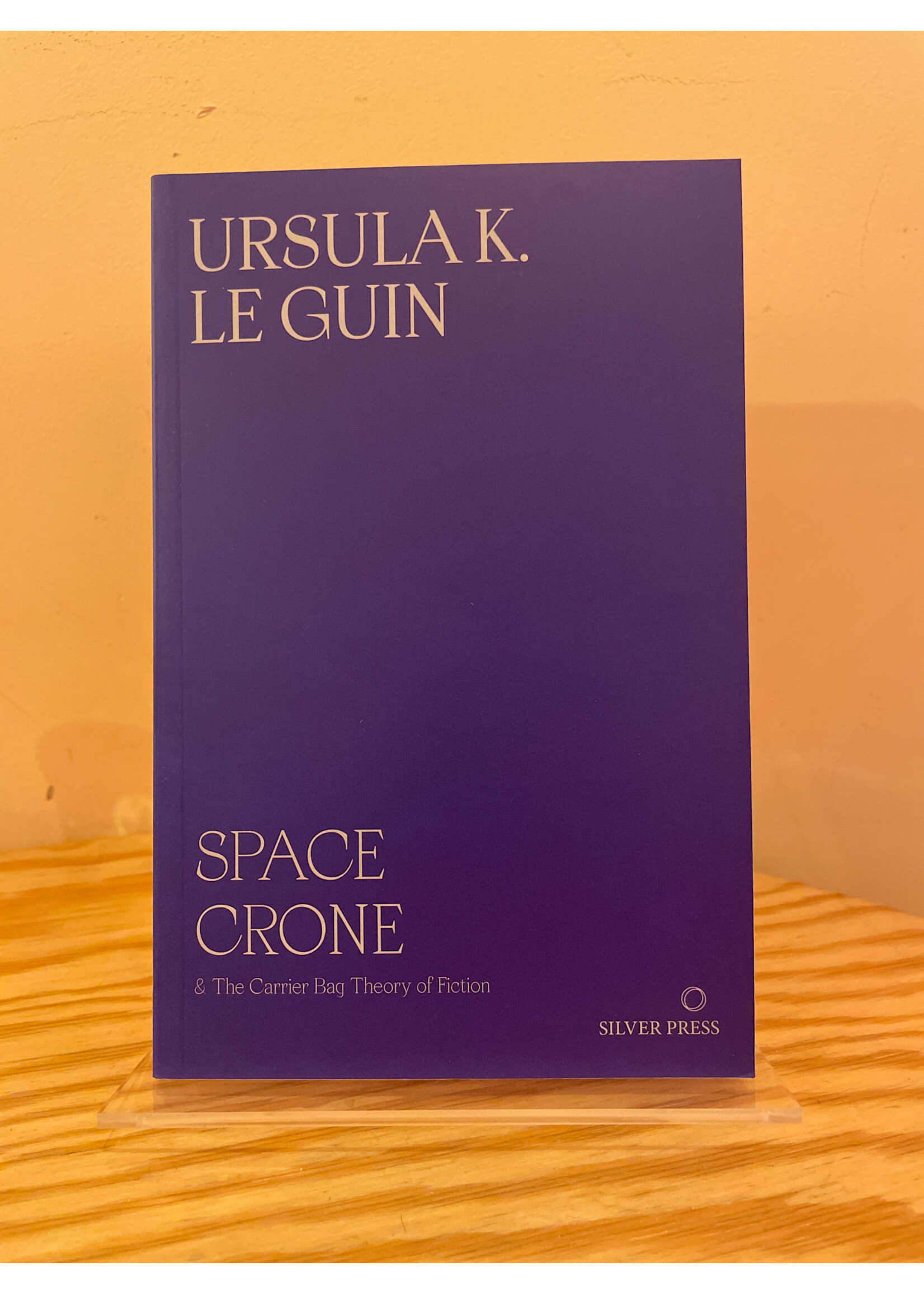 Ursula K. Le Guin Space Crone : & The Carrier Bag Theory of Fiction