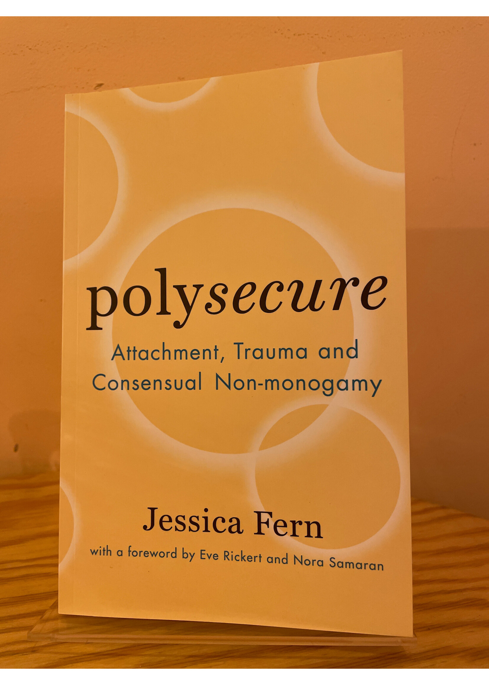 Jessica Fern Polysecure: Attachment, Trauma and Consensual Non-monogamy