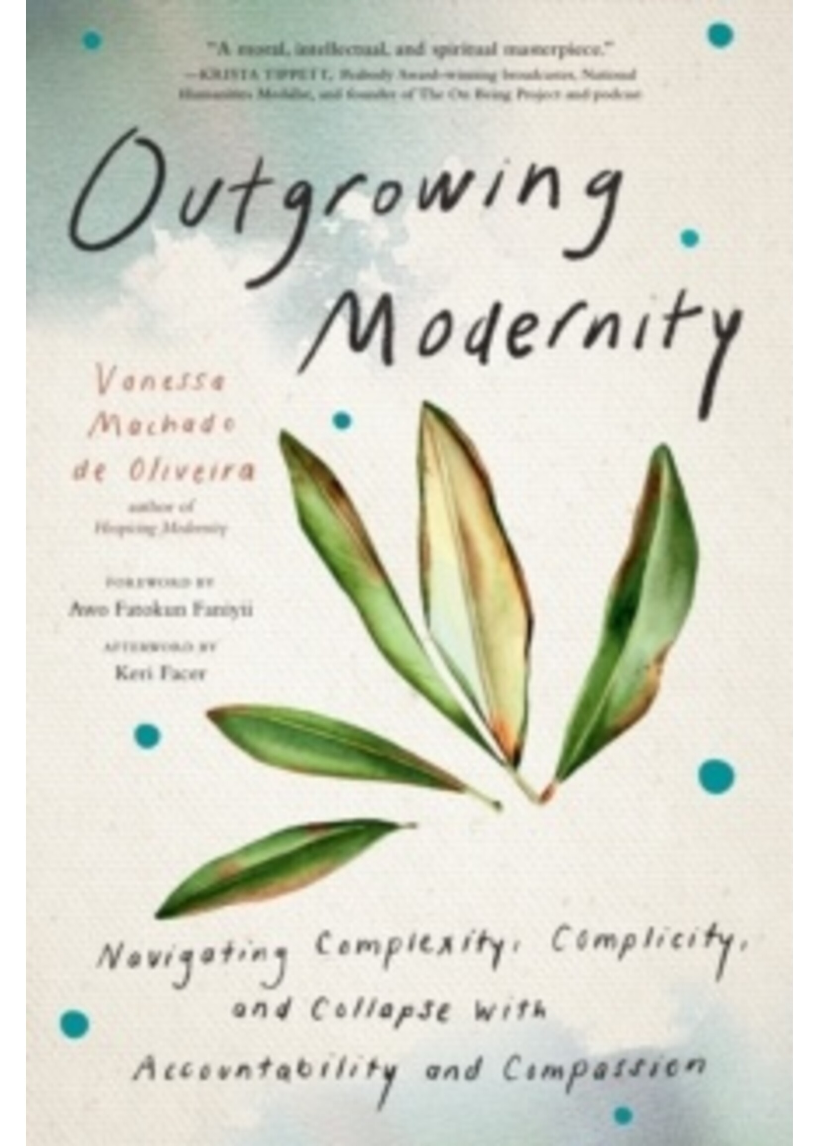 Outgrowing Modernity : Navigating Complexity, Complicity, and Collapse with Accountability and Compassion
