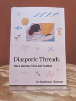Sharbreon Plummer Diasporic Threads : Black Women, Fibre and Textiles