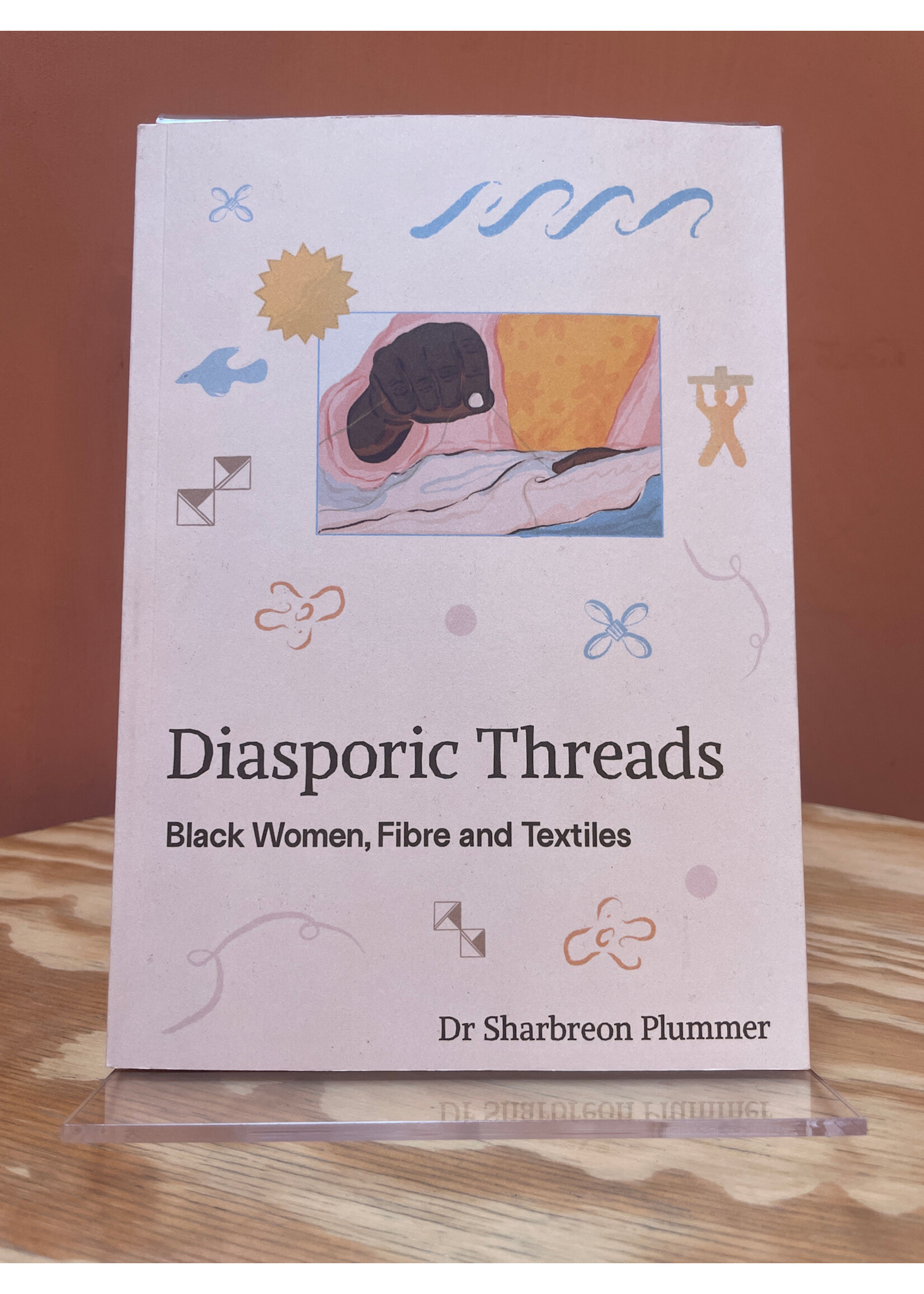 Sharbreon Plummer Diasporic Threads : Black Women, Fibre and Textiles