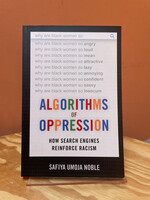 Safiya Umoja Noble Algorithms of Oppression: How Search Engines Reinforce Racism