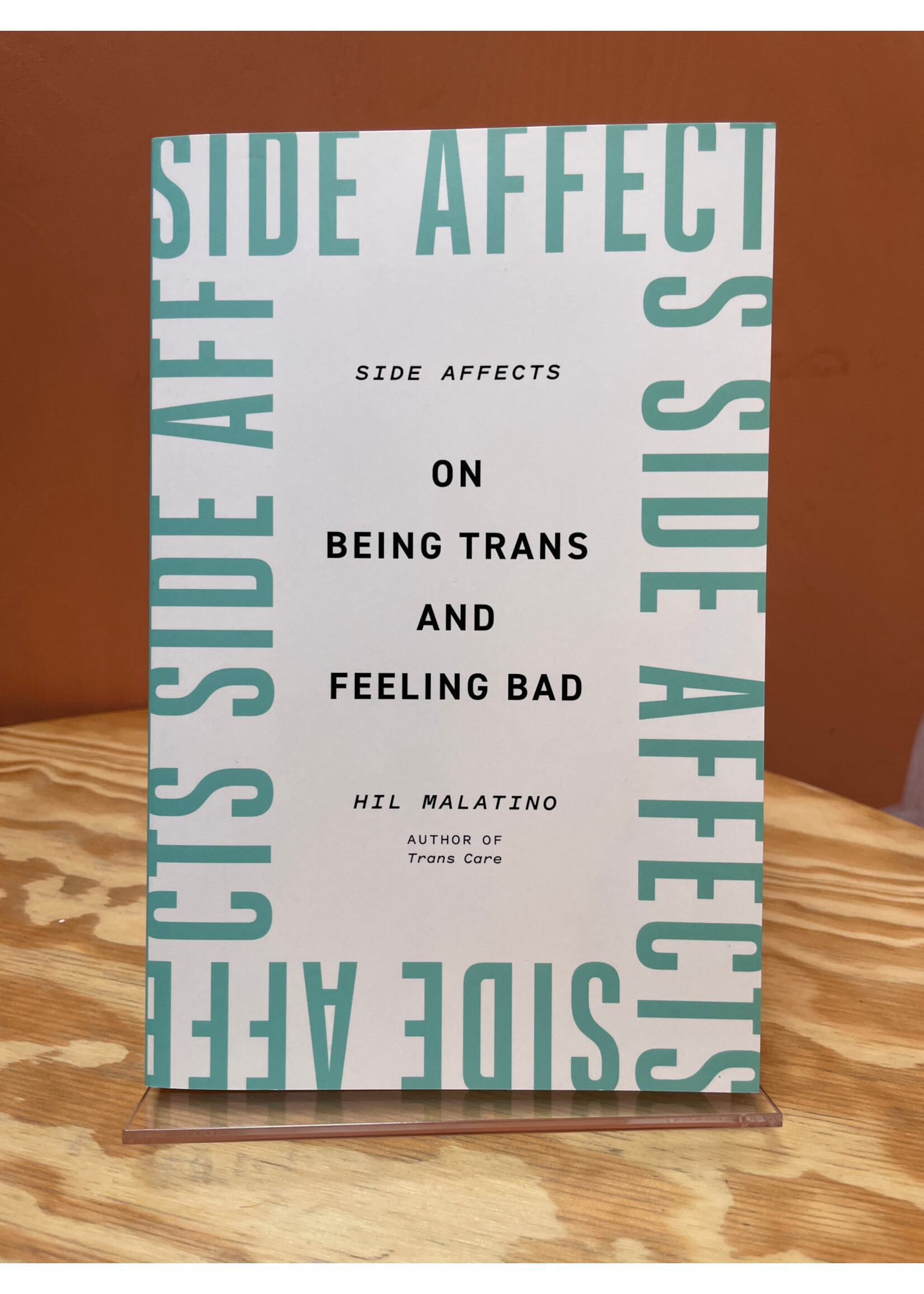 Hil Malatino Side Affects : On Being Trans and Feeling Bad