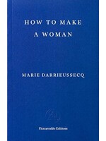 Marie Darrieussecq How to Make a Woman