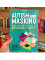 Felicity Sedgewick Autism and Masking : How and Why People Do It, and the Impact It Can Have