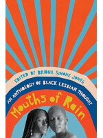 Briona Simone Jones Mouths of Rain : An Anthology of Black Lesbian Thought