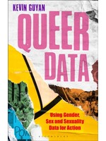Queer Data : Using Gender, Sex and Sexuality Data for Action