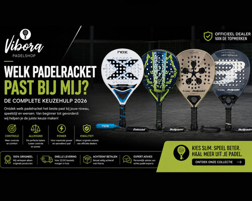 Welk padelracket past bij mij? Complete keuzehulp 2026
