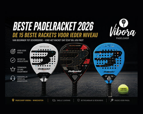Beste padelracket 2026 – De 15 beste rackets voor ieder niveau