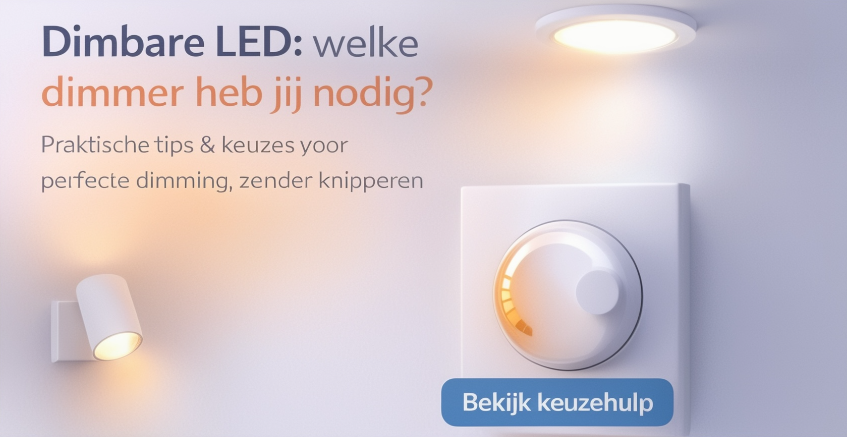 Dimbare LED: welke dimmer heb je nodig?