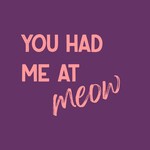 Homebound Tegeltje you had me at meow