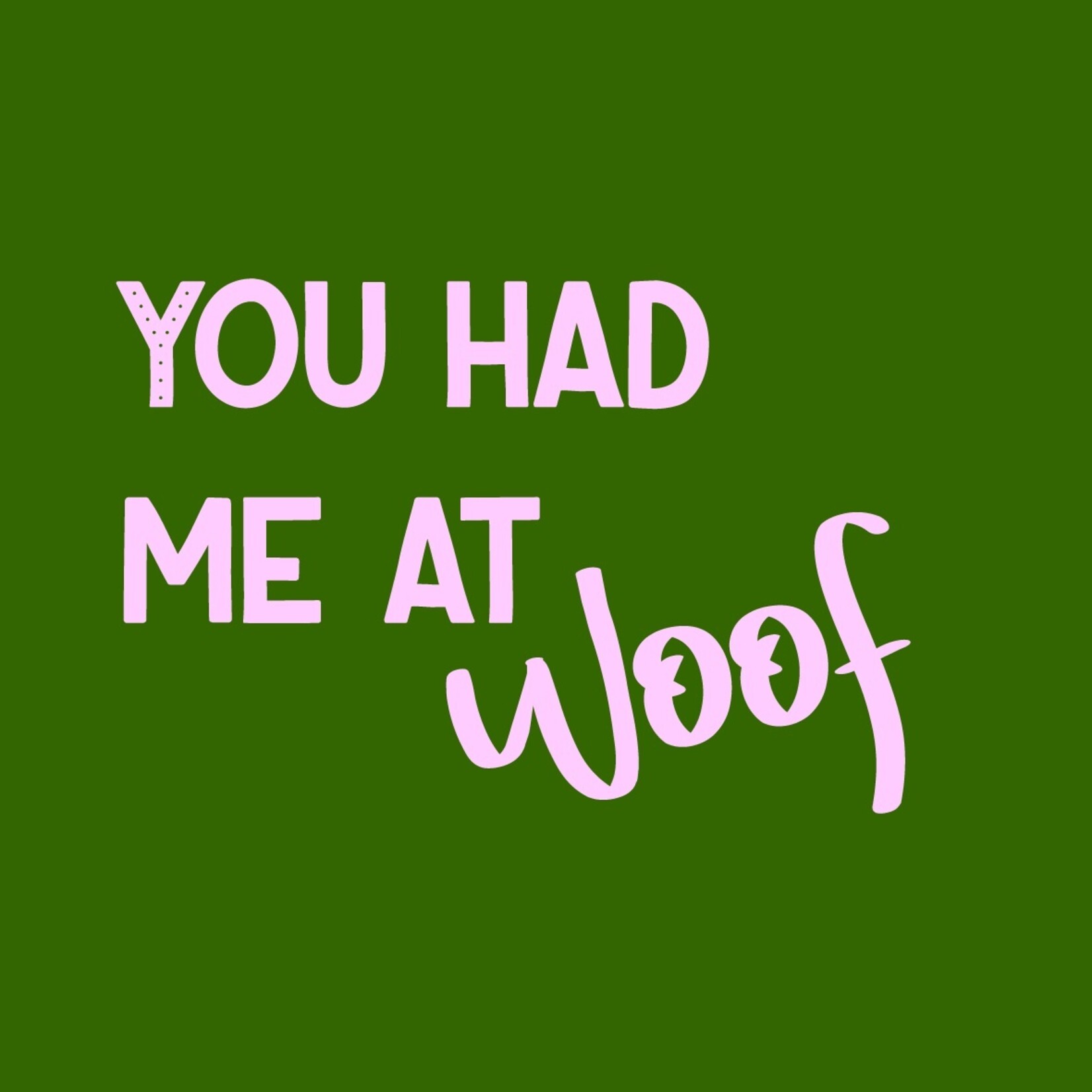 Homebound Tegeltje you had me at woof