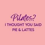 Homebound Tegeltje pilates or pie & lattes